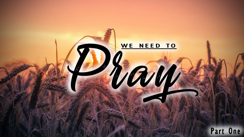 We Need To Pray Part One Church Of Pentecost