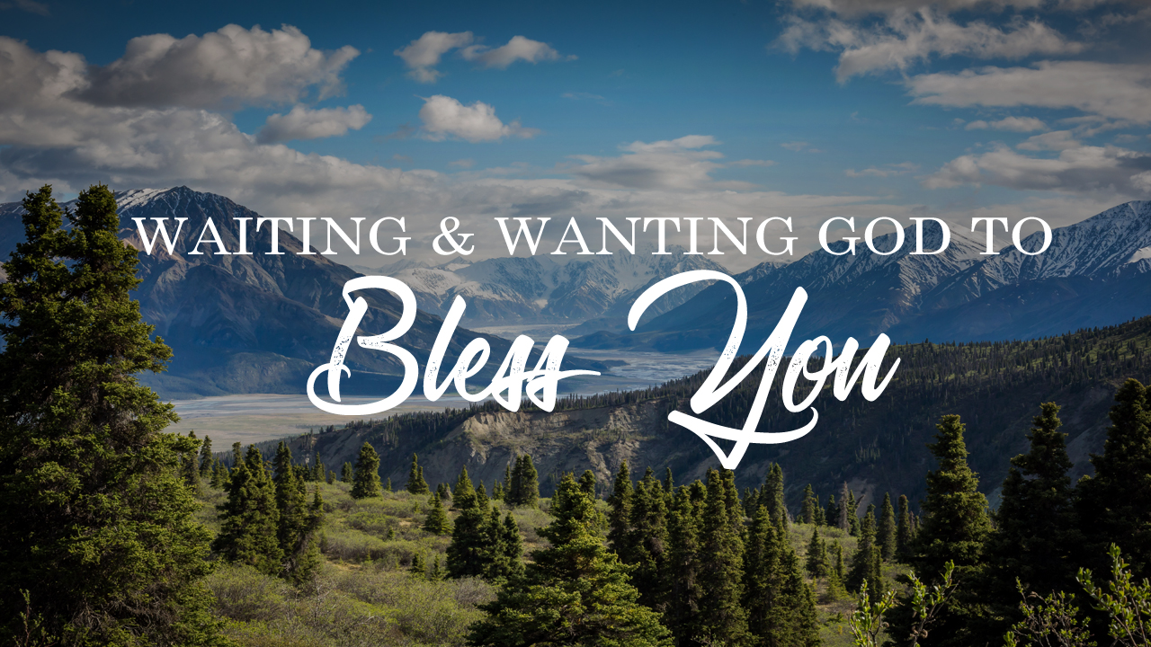 Waiting & Wanting God To Bless You - Church of Pentecost