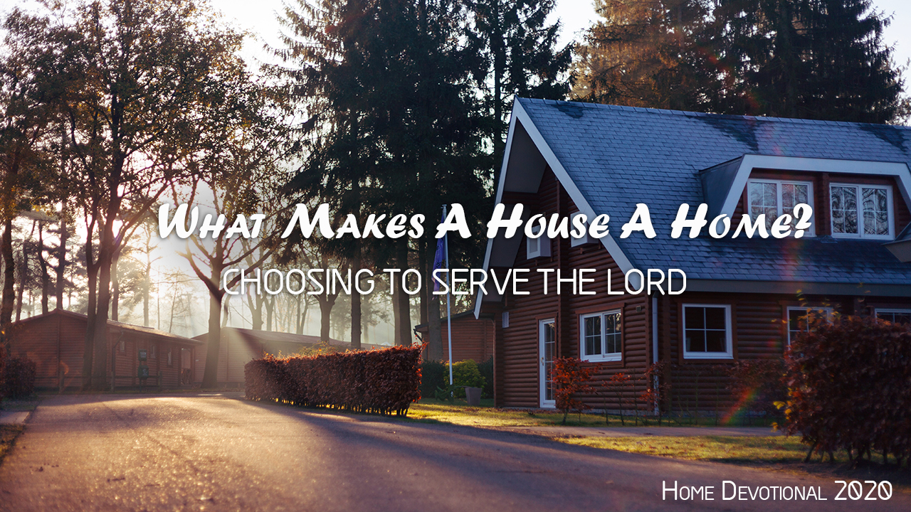 What Makes A House A Home? Choosing To Serve The Lord. Church of Pentecost