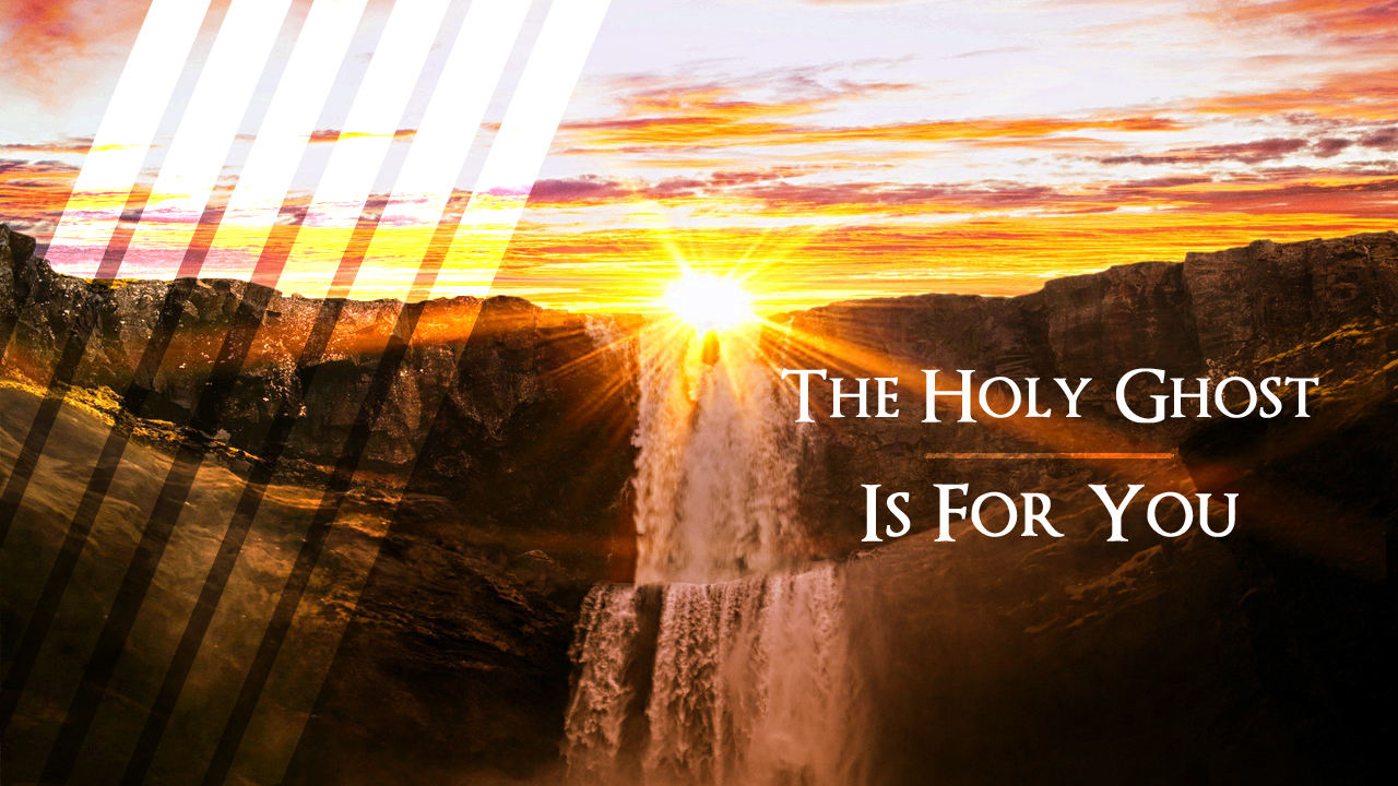 The Holy Ghost Is For You Church of Pentecost