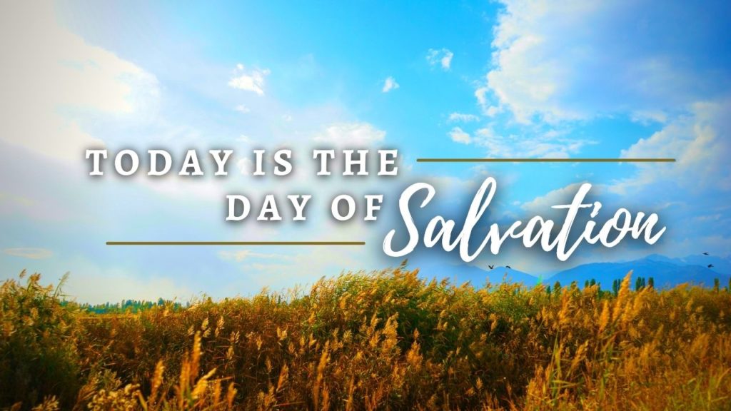 Today Is The Day Of Salvation - Church of Pentecost