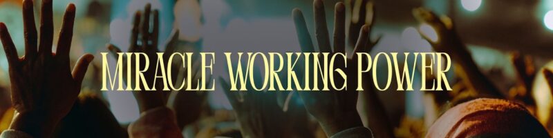 Miracle Working Power