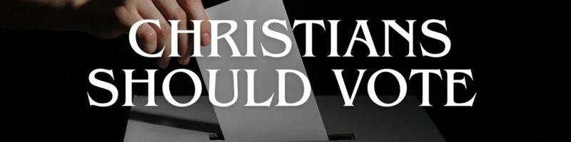 Christians Should Vote